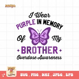Overdose Awareness Svg Png, I Wear Purple In Memory of My Brother Svg, Addiction Awareness Recovery Svg Cricut File Sublimation Design