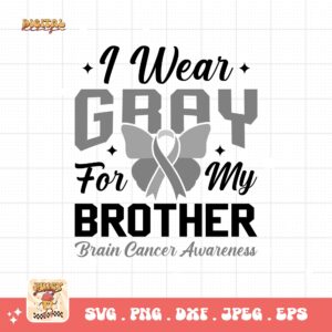I Wear Gray For My Brother Svg Png, Brain Tumor Awareness Svg Png, Grey Ribbon Brain Cancer Svg Cricut File Sublimation Design