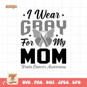 I Wear Gray For My Mom Svg Png, Brain Tumor Awareness Svg Png, Grey Ribbon Brain Cancer Svg Cricut File Sublimation Design