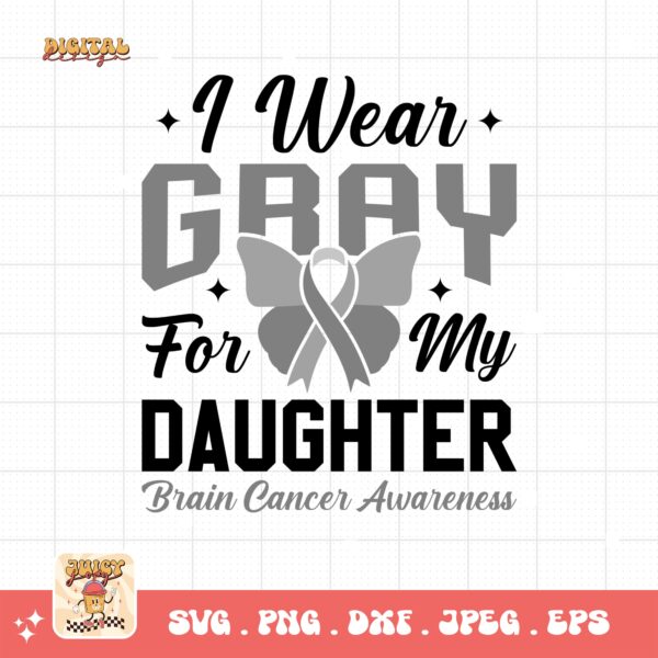 I Wear Gray For My Daughter Svg Png, Brain Tumor Awareness Svg Png, Grey Ribbon Brain Cancer Svg Cricut File Sublimation Design