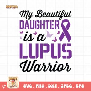 Lupus Awareness Svg Png, My Beautiful Daughter Is A Lupus Warrior Svg, Lupus Support Ribbon Svg Cricut File, Lupus Png Sublimation Design