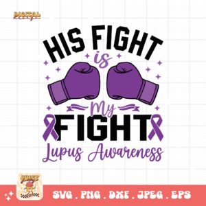 Lupus Awareness Svg Png, His Fight Is My Fight Svg, Lupus Support Ribbon Svg Cricut File, Lupus Png Sublimation Design