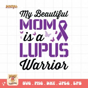 Lupus Awareness Svg Png, My Beautiful Mom Is A Lupus Warrior Svg, Lupus Support Ribbon Svg Cricut File, Lupus Png Sublimation Design