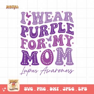 Lupus Awareness Svg Png, I Wear Purple For My Mom Svg, Lupus Support Ribbon Svg Cricut File, Lupus Png Sublimation Design