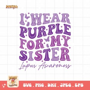 Lupus Awareness Svg Png, I Wear Purple For My Sister Svg, Lupus Support Ribbon Svg Cricut File, Lupus Png Sublimation Design