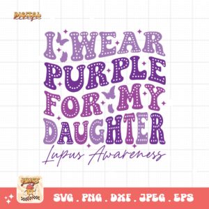 Lupus Awareness Svg Png, I Wear Purple For My Daughter Svg, Lupus Support Ribbon Svg Cricut File, Lupus Png Sublimation Design