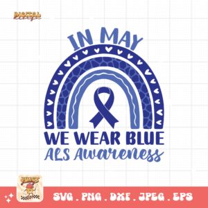 ALS Awareness Png Svg, In May We Wear Blue Png , Als Support Svg Cricut File Sublimation Design