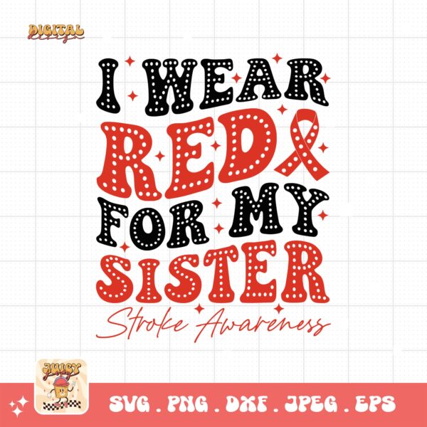 I Wear Red for My Sister Svg, Stroke Awareness Svg Png, Red Ribbon Svg Cricut Sublimation Design