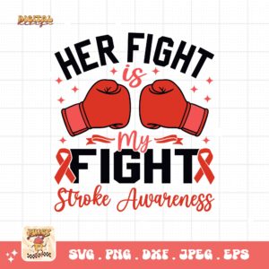 Her Fight Is My Fight Svg, Stroke Awareness Svg Png, Red Ribbon Svg Cricut Sublimation Design