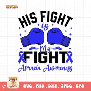His Fight Is My Fight Svg, Apraxia Awareness Svg Png, Blue Ribbon Svg, Apraxia Support Svg Cricut File Sublimation Design